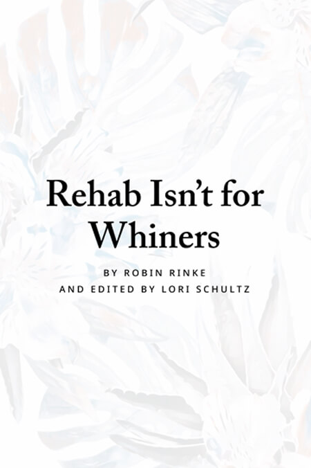 rehab isnt for whiners